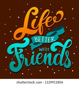 Friendship day hand drawn lettering. Life better with friends. Vector elements for invitations, posters, greeting cards. T-shirt design. Friendship quotes.