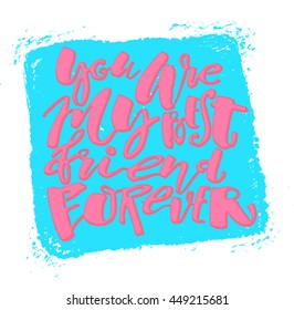 Friendship day lettering motivation poster. Ink artistic modern brush calligraphy print. Handdrawn trendy design for a logo, greeting cards, invitations, banners, t-shirts.