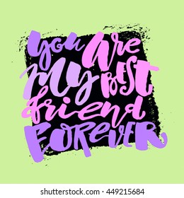 Friendship day lettering motivation poster. Ink artistic modern brush calligraphy print. Handdrawn trendy design for a logo, greeting cards, invitations, banners, t-shirts.