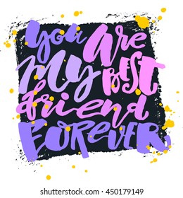 Friendship day lettering motivation poster. Ink artistic modern brush calligraphy print. Handdrawn trendy design for a logo, greeting cards, invitations, banners, t-shirts.