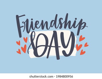 Friendship Day text, lettering composition. Holiday greeting card with calligraphy inscription, hearts and brushstroke. Hand-written words for congratulation. Colored flat vector illustration