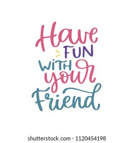 Friendship and friends handwritten lettering inscription quote, calligraphy vector illustration. Text sign design for poster, greeting card, print, cool badge, party decoration, template for flyers