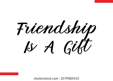 Friendship Is A Gift cursive text typography saying