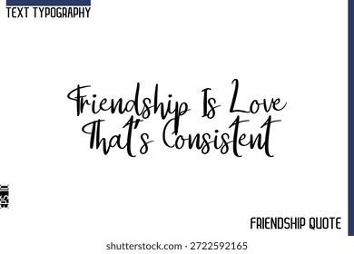 Amizade é amor que é consistente   -Trendy Amizade Mensagem Tipografia Cursiva Texto Lettering Design 