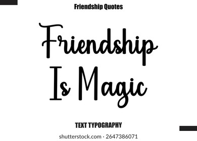 Friendship Is Magic cursive friendship saying typography text,