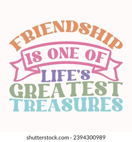 friendship is one of lifes greatest treasures retro t shirt