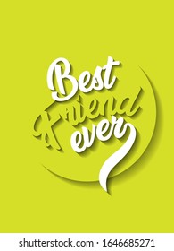 Friendship Quote.  Hand lettering quote about friendship.  Typography Quote with gold and green colours. Best friend ever.