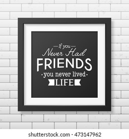 Friendship quote. Typographical Poster.