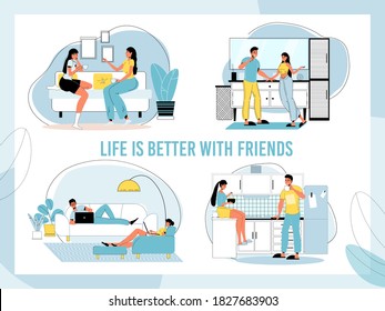 Friendship relationship lifestyle set. Life better with friends inspiration quote phrase. Teenager, man woman, girlfriend boyfriend share housing, communicate, spend time, have snack together