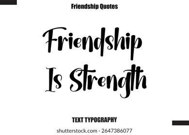 Friendship Is Strength cursive friendship saying typography text,