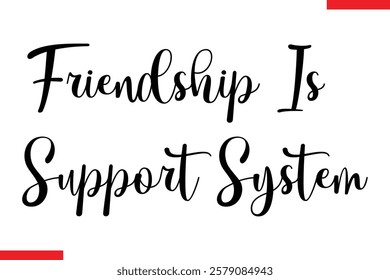 Friendship Is A Support System cursive text typography saying