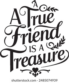 Friendship a true friend is a treasure.