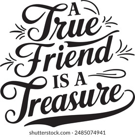 Friendship a true friend is a treasure.