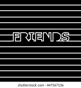 friends.lettering. linear background. Unique typography poster or apparel design. t-shirt design.