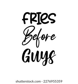 fries before guys black letters quote