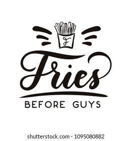 
Fries before guys feminine inspirational lettering inscription isolated on white background. Motivational card for friends and sisters with hand drawn calligraphy for party invitation, greeting card