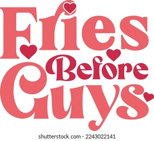 Fries Before Guys Valentine's Day Love zitieren retro wavy Groovy Typografie Sublimation SVG auf weißem Hintergrund