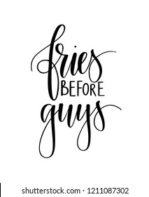 Fries before guys vector inspirational funny lettering catch phrase