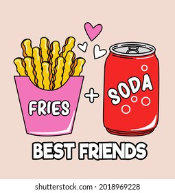 FRIES AND SODA BEST FRIENDS