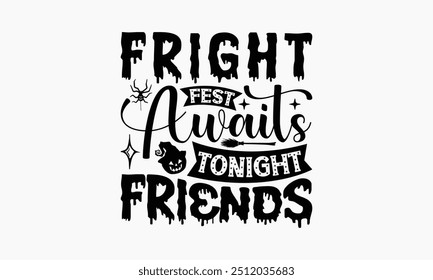 Fright Fest Aguarda Hoje À Noite Amigos - Projeto De Camiseta Halloween, Mão Desenhada Letra Frase Isolada No Fundo Branco, Sacos, Estacionário Como Um Cartaz.