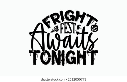 Fright Fest Awaits Tonight - Halloween T-Shirt Design, Ilustração Para Impressões Em T-Shirts E Sacos, Arquivos Como Corte, Fundo Isolado.