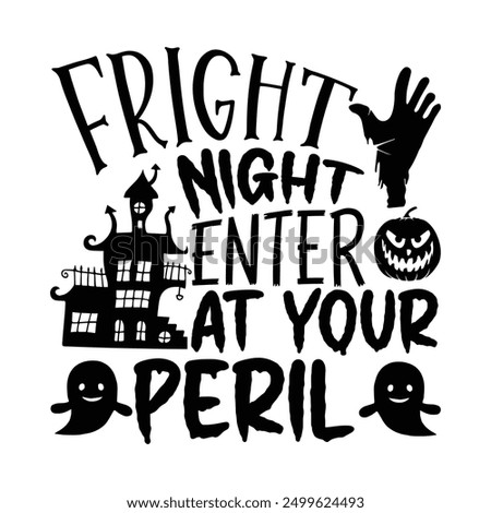 Fright Night Enter At Your Peril, Hand-drawn Halloween t-shirt design, lettering phrase isolated on white, calligraphy graphic design, creative typography element, hand-written vector sign