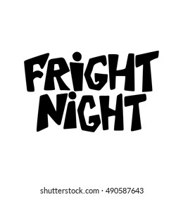 Fright night - Halloween party hand drawn lettering phrase, isolated on the white. Fun brush ink inscription for photo overlays, typography greeting card or t-shirt print, flyer, poster design