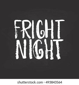 Fright night - Halloween party hand drawn lettering phrase, isolated on the black chalkboard. Fun brush ink inscription for photo overlays, typography greeting card or t-shirt print, poster design