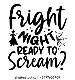 Fright Night Ready To Scream, Unique Halloween T-shirt Design with Hand-Drawn Lettering Isolated on White Background, Featuring Calligraphy Typography Elements, Handwritten Vector Sign