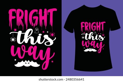 Fright this way Halloween design,  Scary Halloween t-shirt design EPS file, t-shirt design template