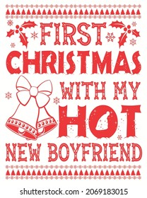 Frist Christmas With My Hot New Boyfriend Vector illustration. Merry Christmas Vector illustration. Mery Christmas Design