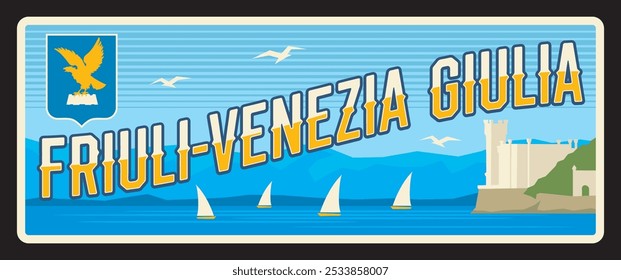 Friuli-Venezia Giulia Itália placa de viagem região. Símbolo de estanho da região italiana com símbolo de território, paisagem de mar e montanhas, navios e Castelo de Miramare. Região autônoma com estatuto especial