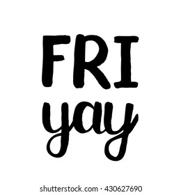Friyay. Brush hand lettering. Handwritten words with rough edges. Can be used for photo overlays, home decor, posters, holiday clothes, cards and more.