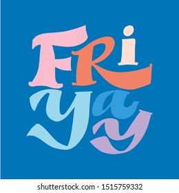 FRIYAY. VECTOR HAND LETTERING design for greeting cards, posters, T-shirts, banners, print invitations