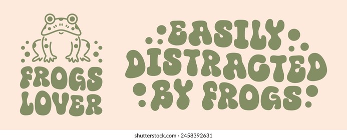 Frogs lover funny quotes groovy retro lettering sticker easily distracted by frogs. Cute green cottagecore frogcore goblincore toad drawing kawaii aesthetic vector bundle pack for print shirt design.