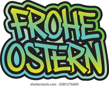 Frohe Ostern german happy easter vector graffiti style text, frohe ostern colorful graffiti sticker