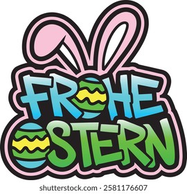 Frohe Ostern german happy easter vector graffiti style text, frohe ostern graffiti sticker with easter eggs and bunny ears