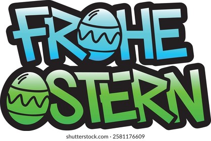 Frohe Ostern german happy easter vector graffiti style text, frohe ostern graffiti sticker with easter eggs