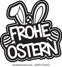 Frohe Ostern german happy easter vector handwritten text, frohe ostern graffiti sticker with easter eggs and bunny ears