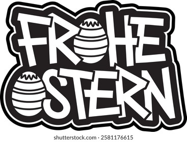 Frohe Ostern german happy easter vector graffiti style text, frohe ostern graffiti sticker with easter eggs