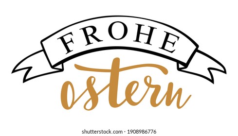 Frohe Ostern - in german language Happy Easter, holiday quotes and phrases for cards, banners, posters, mug, scrapbooking, pillow case and clothes design. 