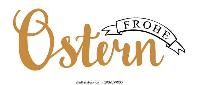 Frohe Ostern - in german language Happy Easter, holiday quotes and phrases for cards, banners, posters, mug, scrapbooking, pillow case and clothes design. Easter handwritte lettering greetings. 