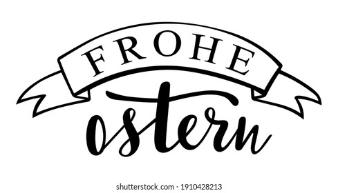 Frohe Ostern - in german language Happy Easter, holidays quotes and phrases for cards, banners, posters, mug, scrapbooking, pillow case and clothes design. 