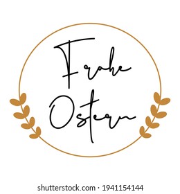 Frohe Ostern - in german language Happy Easter, holiday quotes and phrases for cards, banners, posters, mug, scrapbooking, pillow case and clothes design. Easter handwritten lettering greetings. 