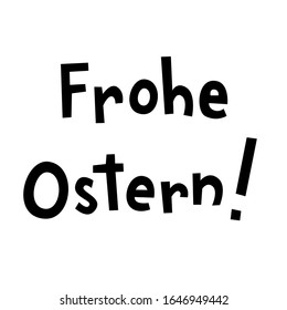 "Frohe Ostern" hand drawn vector lettering in German, in English means "Happy Easter". German Easter greetings isolated on white background. Greeting card lettering template