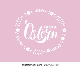 Frohe Ostern or Happy Easter design with  flowers, leaves on the pastel pink background. Hand lettering greeting card. Vector illustration for the Christian celebration concept, banner, invitation.