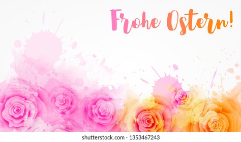 Frohe Ostern - Happy Easter in German. Abstract background with watercolor colorful splashes and rose flowers. Easter concept background