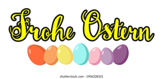 Frohe Ostern - Happy Easter in german language hand lettering vector isolated on white background. Spring season and Easter holidays quotes and phrases for cards, banners, posters, mug, scrapbooking, 