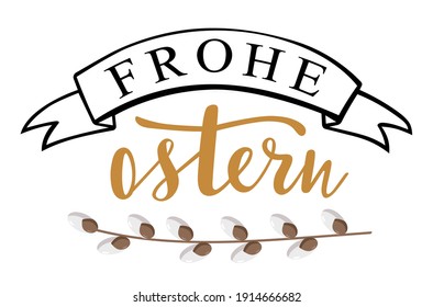 Frohe Ostern - Happy Easter in german language handwritten lettering vector for spring holidays and phrases for cards, banners, posters, mug, scrapbooking, pillow case and clothes design. 