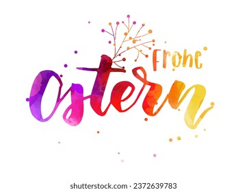 Frohe Ostern - Happy Easter in German. Watercolor calligraphy handwritten text. Easter concept background.